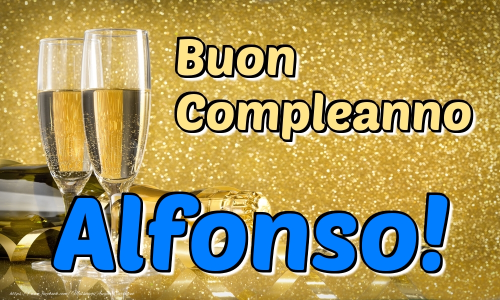 Cartoline di compleanno - Champagne | Buon Compleanno Alfonso!