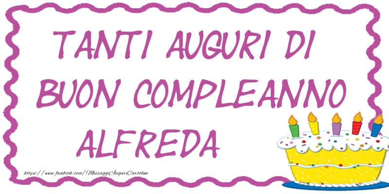 Cartoline di compleanno - Tanti Auguri di Buon Compleanno Alfreda