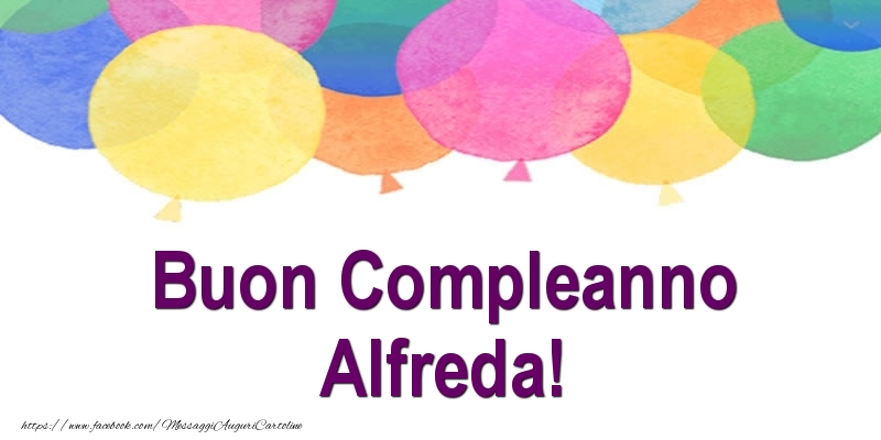 Cartoline di compleanno - Buon Compleanno Alfreda!