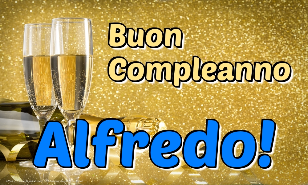 Cartoline di compleanno - Champagne | Buon Compleanno Alfredo!