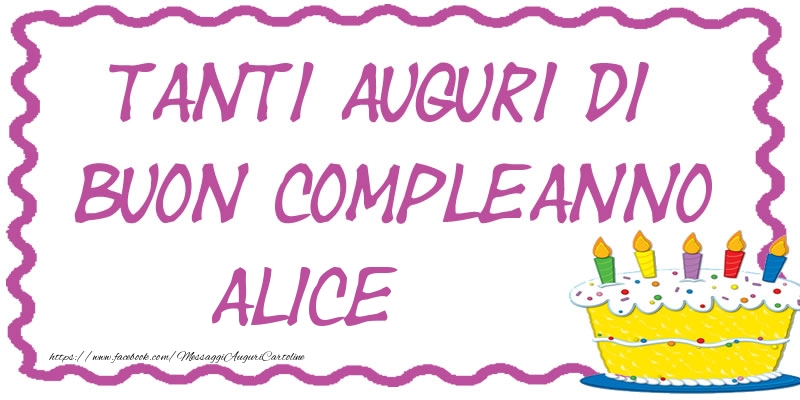 Cartoline di compleanno - Torta | Tanti Auguri di Buon Compleanno Alice