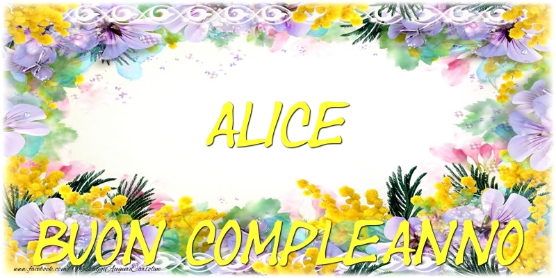 Cartoline di compleanno - Fiori | Buon Compleanno Alice