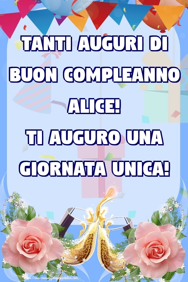Cartoline di compleanno - Champagne & Rose | Tanti Auguri di Buon Compleanno Alice! Ti auguro una giornata unica!