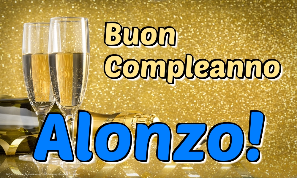 Cartoline di compleanno - Champagne | Buon Compleanno Alonzo!