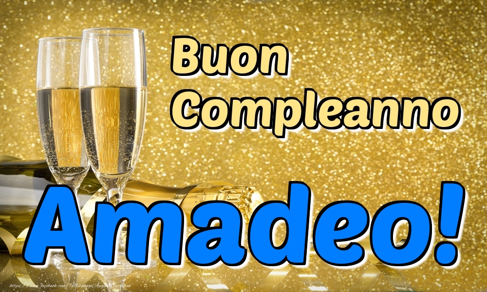 Cartoline di compleanno - Champagne | Buon Compleanno Amadeo!