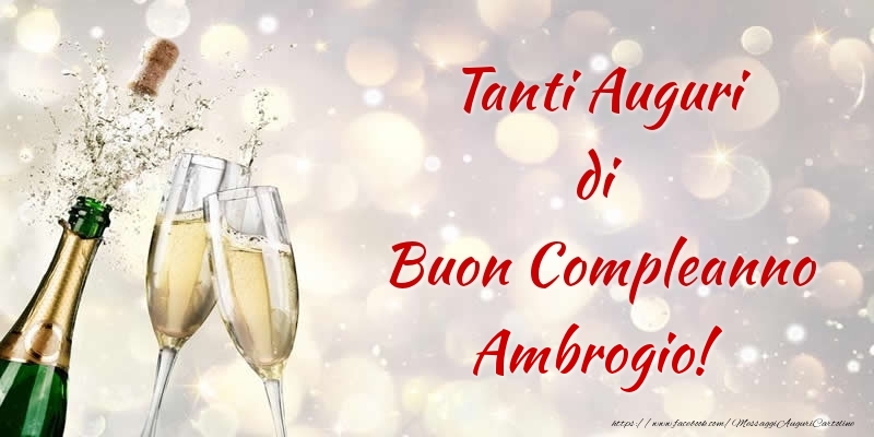 Cartoline di compleanno - Champagne | Tanti Auguri di Buon Compleanno Ambrogio!