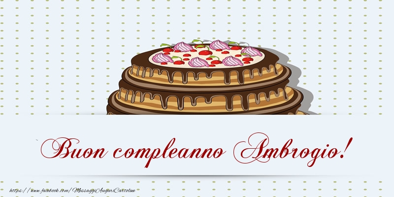 Cartoline di compleanno -  Buon compleanno Ambrogio! Torta