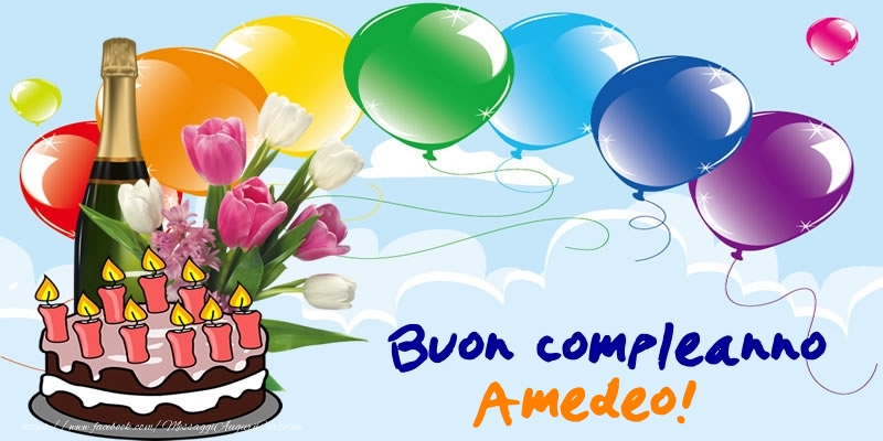 Cartoline di compleanno - Champagne & Palloncini & Torta | Buon Compleanno Amedeo!