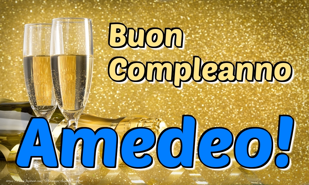 Cartoline di compleanno - Champagne | Buon Compleanno Amedeo!