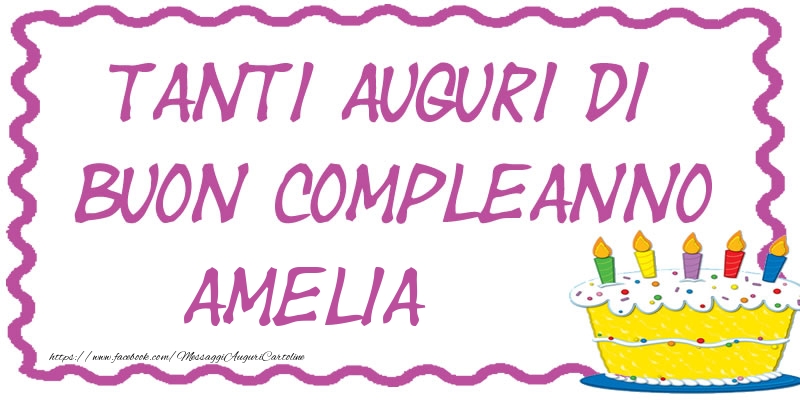 Cartoline di compleanno - Torta | Tanti Auguri di Buon Compleanno Amelia
