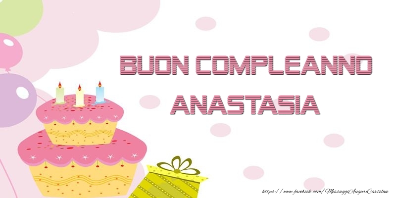 Cartoline di compleanno - Buon Compleanno Anastasia