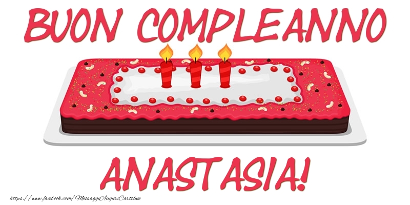Cartoline di compleanno - Torta | Buon Compleanno Anastasia!