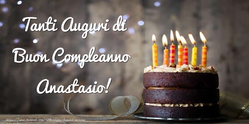 Cartoline di compleanno - Torta | Tanti Auguri di Buon Compleanno Anastasio!