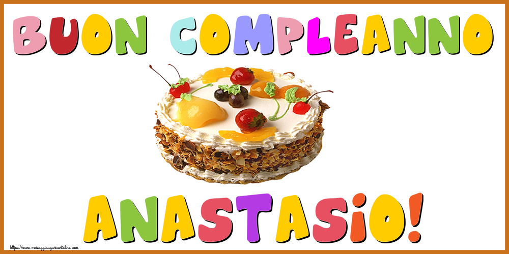 Cartoline di compleanno - Torta | Buon Compleanno Anastasio!