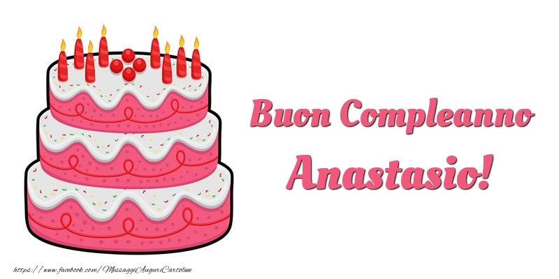 Cartoline di compleanno -  Torta Buon Compleanno Anastasio