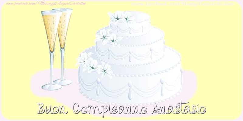 Cartoline di compleanno - Champagne & Torta | Buon compleanno Anastasio