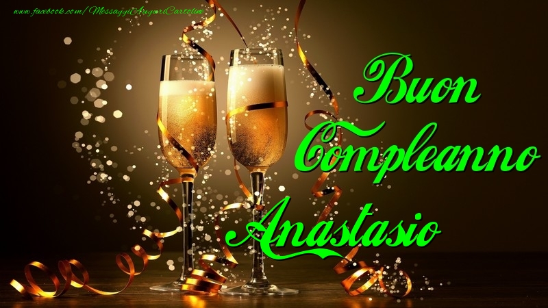 Cartoline di compleanno - Champagne | Buon Compleanno Anastasio