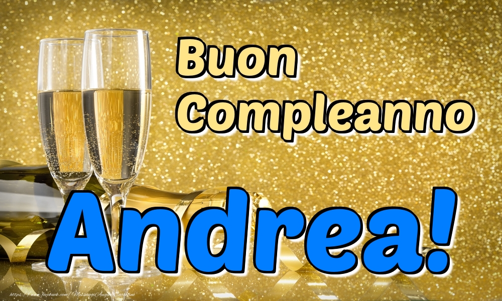 Cartoline di compleanno - Champagne | Buon Compleanno Andrea!