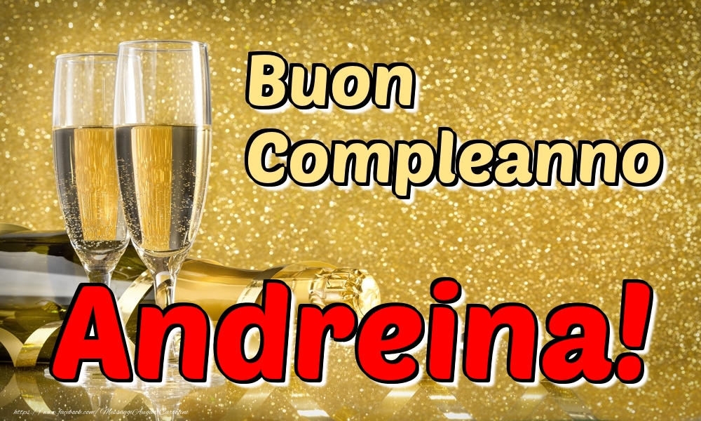 Cartoline di compleanno - Champagne | Buon Compleanno Andreina!