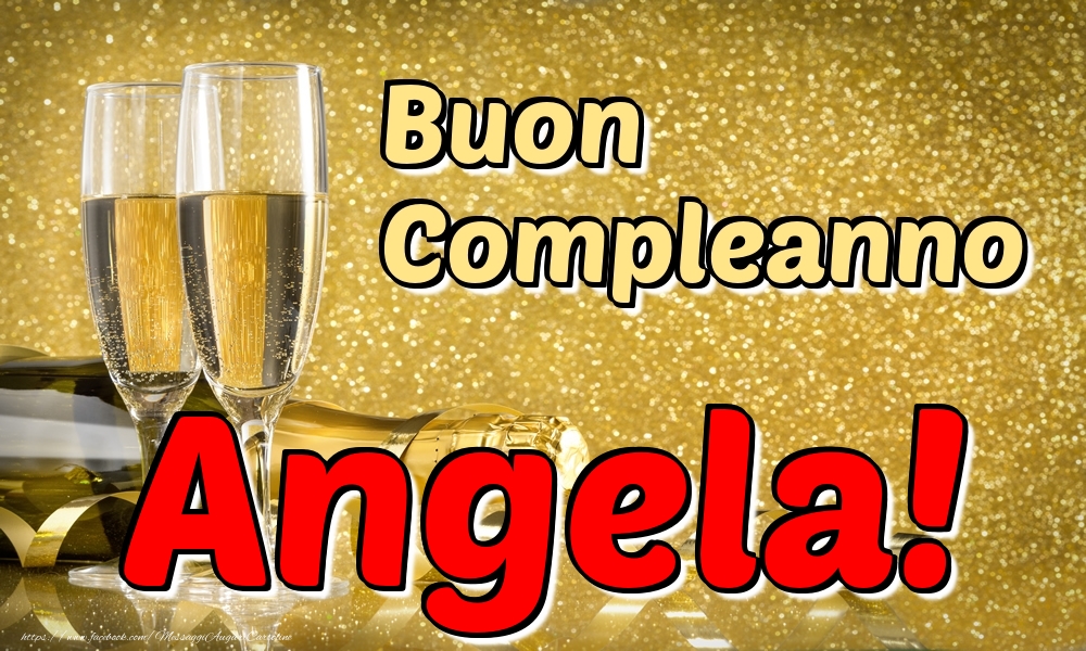 Cartoline di compleanno - Champagne | Buon Compleanno Angela!