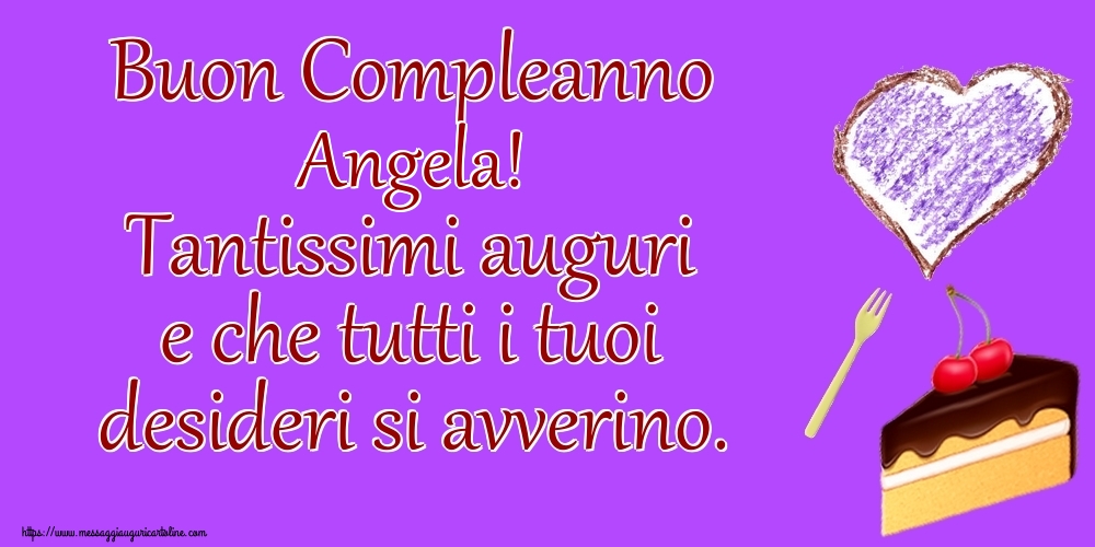 Cartoline di compleanno - Buon Compleanno Angela! Tantissimi auguri e che tutti i tuoi desideri si avverino.