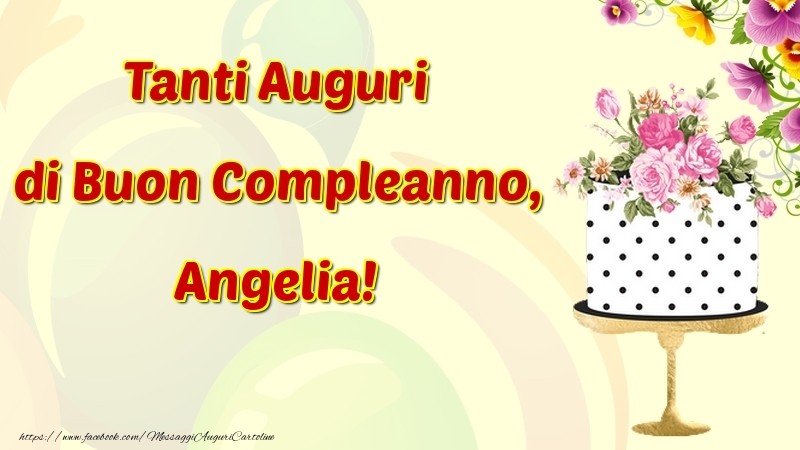 Cartoline di compleanno - Fiori & Torta | Tanti Auguri di Buon Compleanno, Angelia