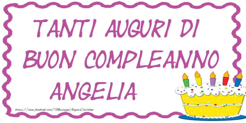 Cartoline di compleanno - Torta | Tanti Auguri di Buon Compleanno Angelia