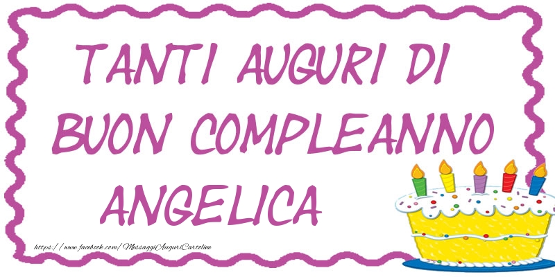 Cartoline di compleanno - Tanti Auguri di Buon Compleanno Angelica