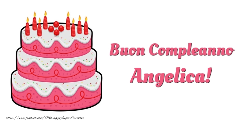 Cartoline di compleanno -  Torta Buon Compleanno Angelica