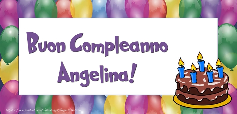 Cartoline di compleanno - Palloncini & Torta | Buon Compleanno Angelina