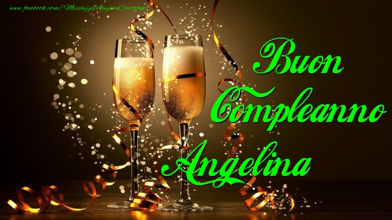 Cartoline di compleanno - Champagne | Buon Compleanno Angelina