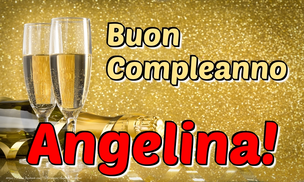 Cartoline di compleanno - Champagne | Buon Compleanno Angelina!