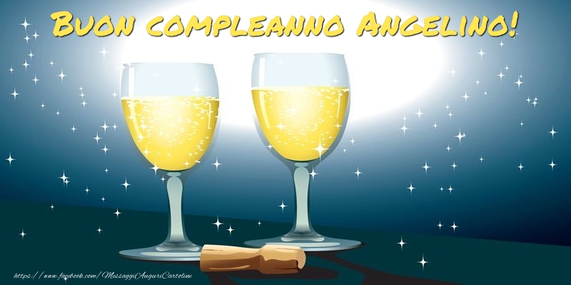 Cartoline di compleanno - Champagne | Buon compleanno Angelino!