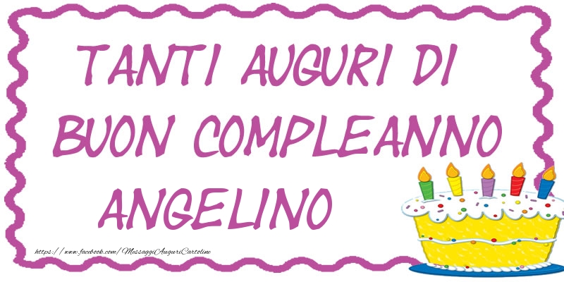 Cartoline di compleanno - Torta | Tanti Auguri di Buon Compleanno Angelino