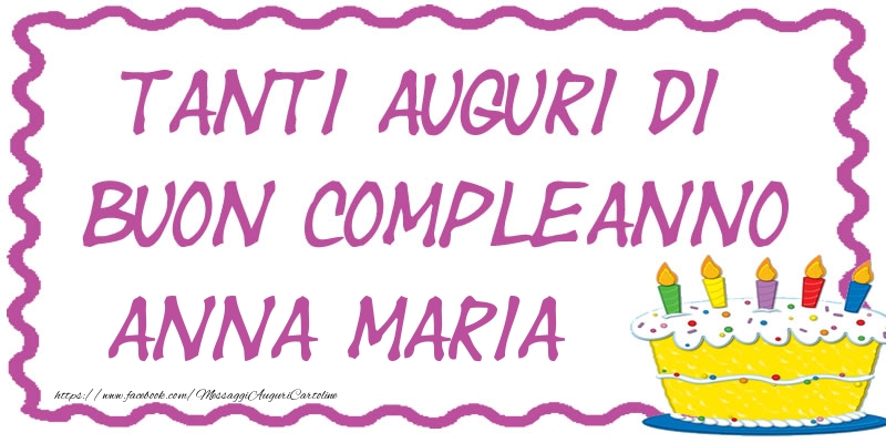 Cartoline di compleanno - Tanti Auguri di Buon Compleanno Anna Maria