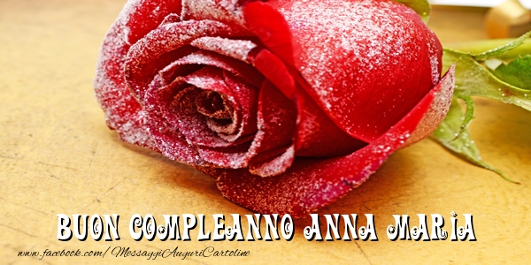 Cartoline di compleanno - Rose | Buon Compleanno Anna Maria!