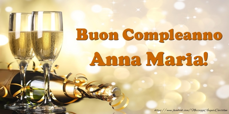 Cartoline di compleanno - Champagne | Buon Compleanno Anna Maria!