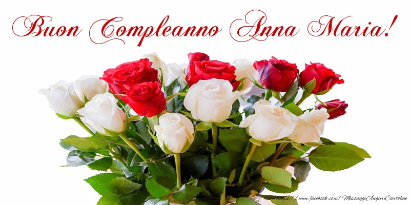 Cartoline di compleanno - Fiori & Mazzo Di Fiori & Rose | Buon Compleanno Anna Maria!
