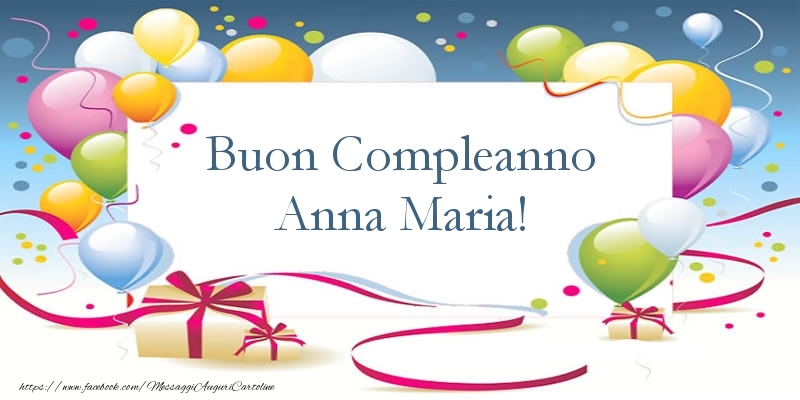 Cartoline di compleanno - Palloncini & Regalo | Buon Compleanno Anna Maria