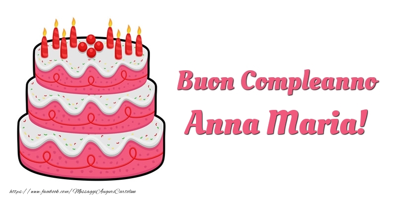 Cartoline di compleanno -  Torta Buon Compleanno Anna Maria
