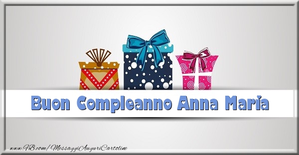 Cartoline di compleanno - Regalo | Buon Compleanno Anna Maria