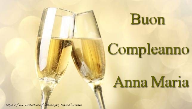 Cartoline di compleanno - Champagne | Buon Compleanno Anna Maria