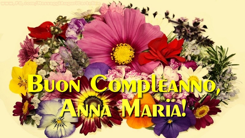 Cartoline di compleanno - Fiori & Mazzo Di Fiori | Buon compleanno, Anna Maria!