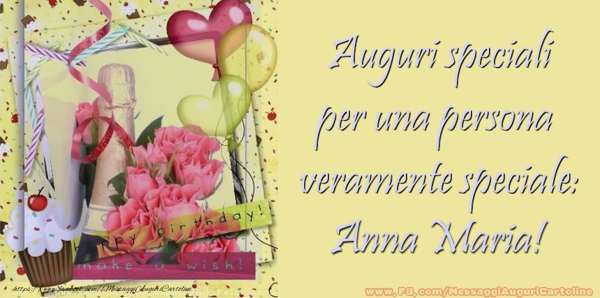 Cartoline di compleanno - Champagne & Cuore & Fiori & Palloncini | Auguri speciali per una persona  veramente speciale: Anna Maria