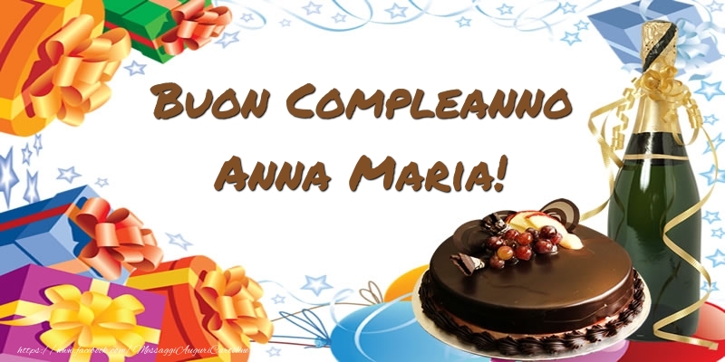 Cartoline di compleanno - Champagne & Regalo & Torta | Buon Compleanno Anna Maria!
