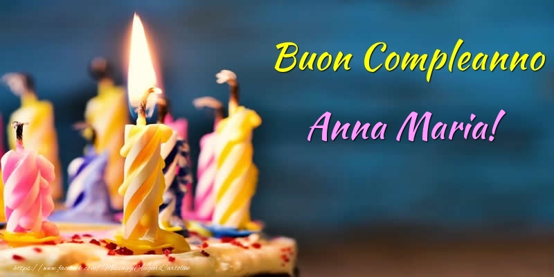 Cartoline di compleanno - Torta | Buon Compleanno Anna Maria!