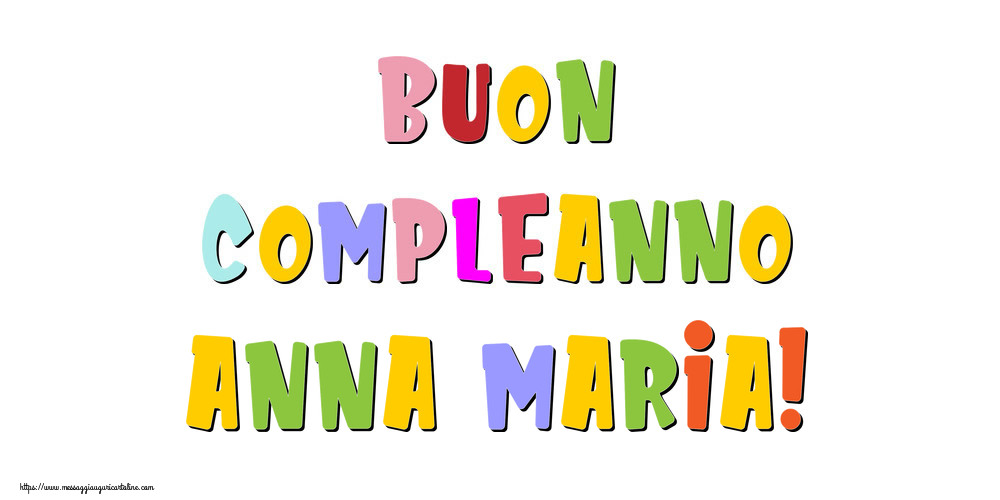 Cartoline di compleanno - Buon compleanno Anna Maria!