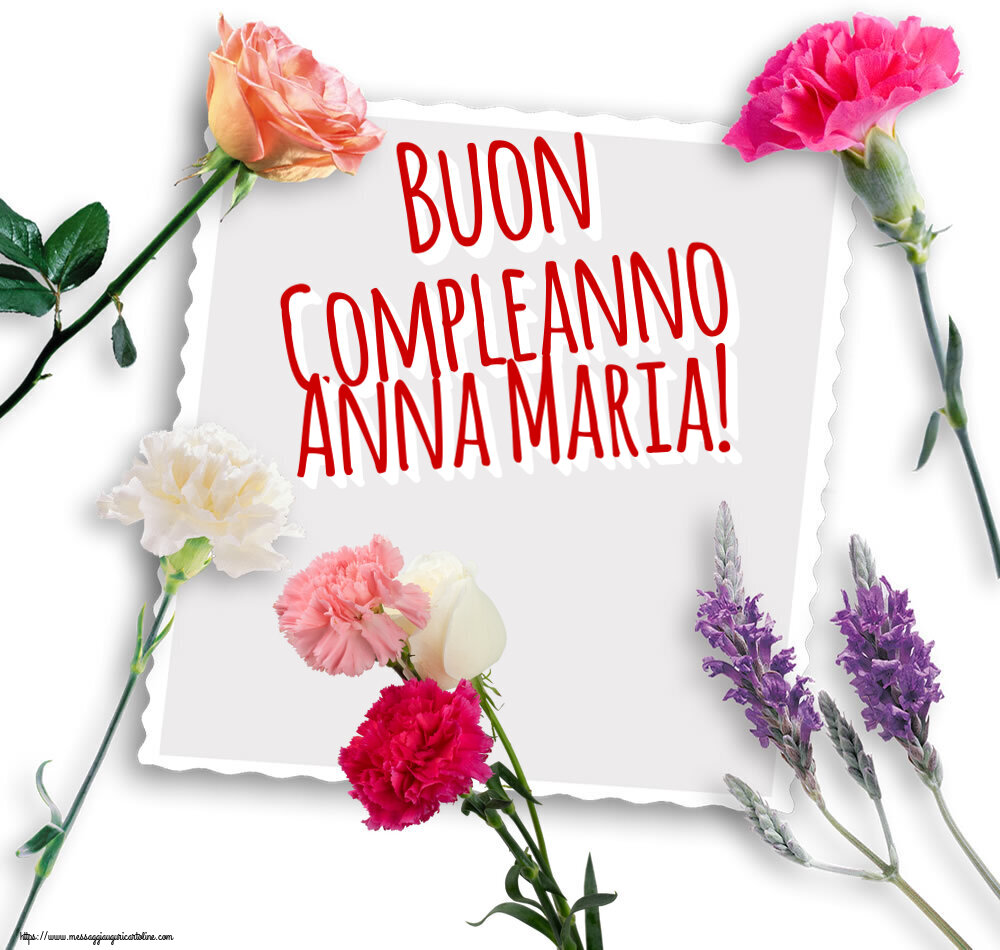 Cartoline di compleanno - Fiori | Buon Compleanno Anna Maria!