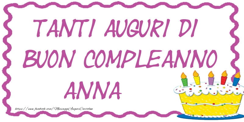 Cartoline di compleanno - Tanti Auguri di Buon Compleanno Anna