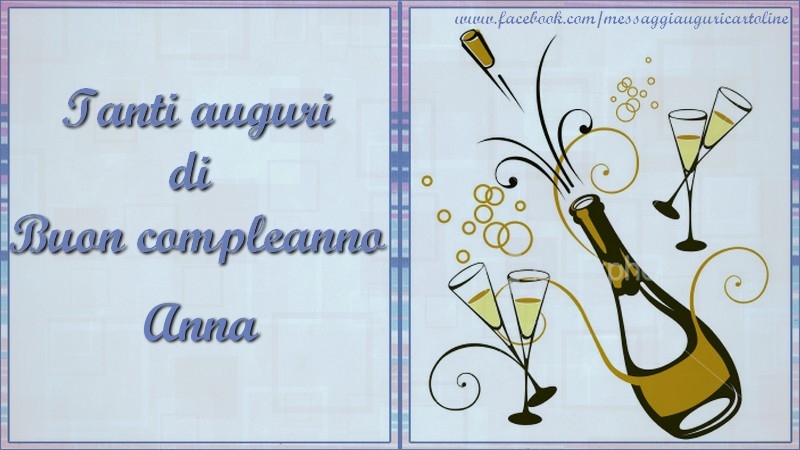 Cartoline di compleanno - Champagne | Tanti auguri di  Buon compleanno Anna